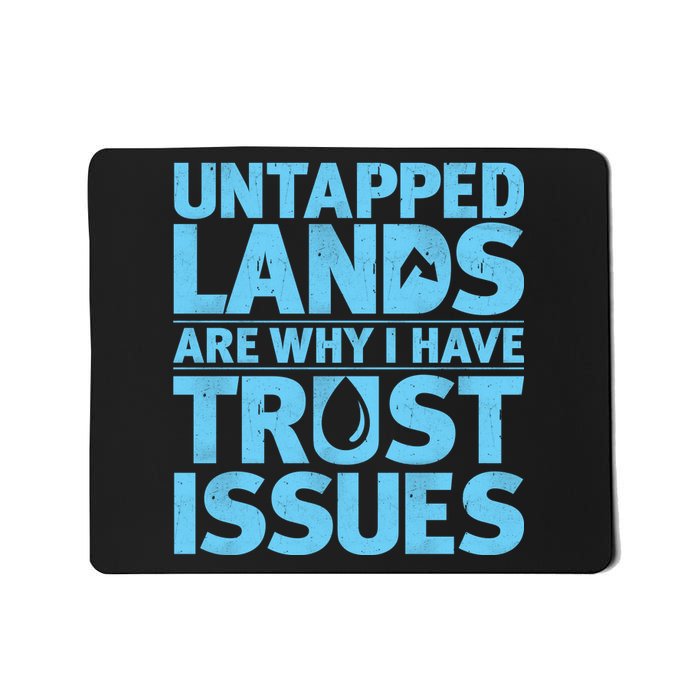 Untapped Lands Are Why I Have Trust Issues Mousepad