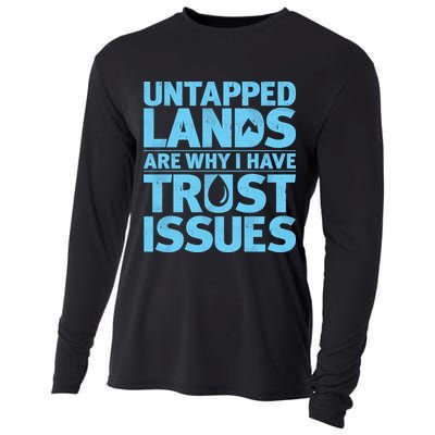 Untapped Lands Are Why I Have Trust Issues Cooling Performance Long Sleeve Crew