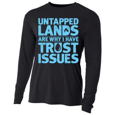 Untapped Lands Are Why I Have Trust Issues Cooling Performance Long Sleeve Crew