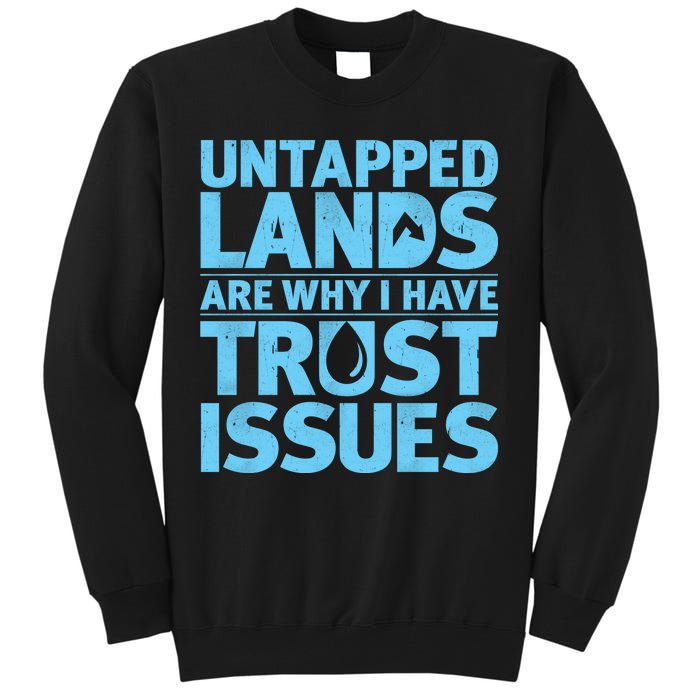 Untapped Lands Are Why I Have Trust Issues Tall Sweatshirt