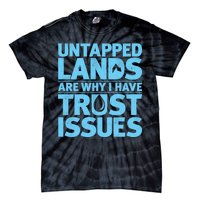 Untapped Lands Are Why I Have Trust Issues Tie-Dye T-Shirt