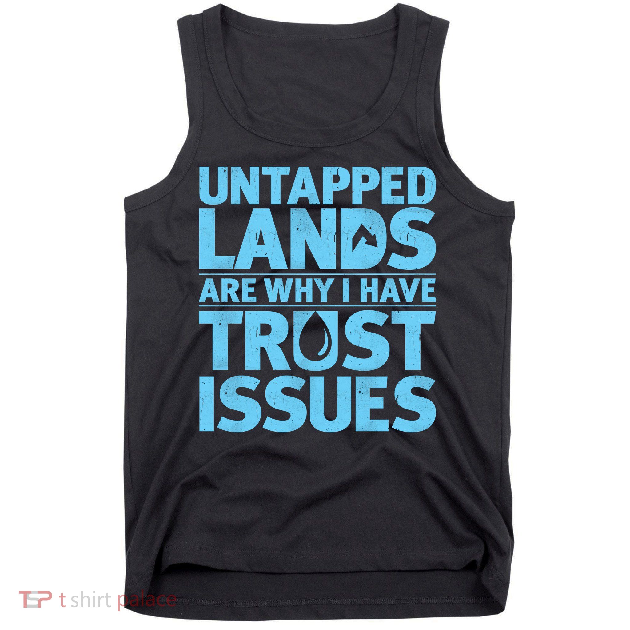 Untapped Lands Are Why I Have Trust Issues Tank Top