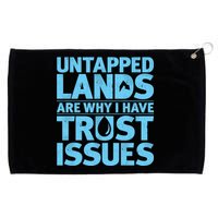 Untapped Lands Are Why I Have Trust Issues Grommeted Golf Towel