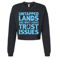 Untapped Lands Are Why I Have Trust Issues Cropped Pullover Crew