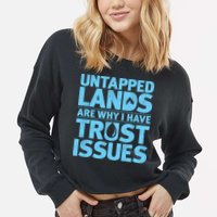 Untapped Lands Are Why I Have Trust Issues Cropped Pullover Crew