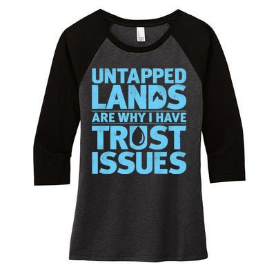 Untapped Lands Are Why I Have Trust Issues Women's Tri-Blend 3/4-Sleeve Raglan Shirt