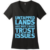 Untapped Lands Are Why I Have Trust Issues Women's V-Neck T-Shirt