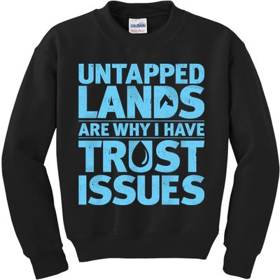 Untapped Lands Are Why I Have Trust Issues Kids Sweatshirt