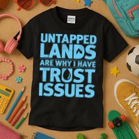 Untapped Lands Are Why I Have Trust Issues Kids T-Shirt