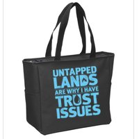 Untapped Lands Are Why I Have Trust Issues Zip Tote Bag