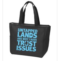 Untapped Lands Are Why I Have Trust Issues Zip Tote Bag