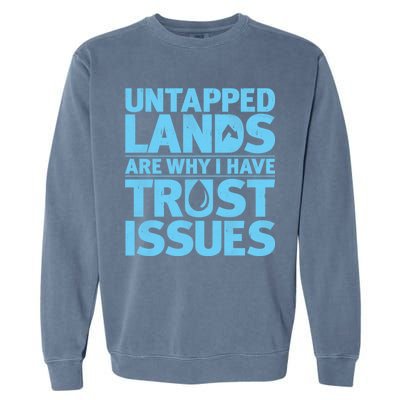 Untapped Lands Are Why I Have Trust Issues Garment-Dyed Sweatshirt