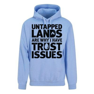 Untapped Lands Are Why I Have Trust Issues Unisex Surf Hoodie