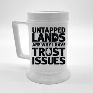 Untapped Lands Are Why I Have Trust Issues Beer Stein