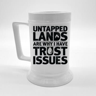 Untapped Lands Are Why I Have Trust Issues Beer Stein