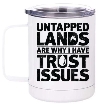 Untapped Lands Are Why I Have Trust Issues 12 oz Stainless Steel Tumbler Cup