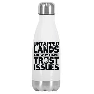 Untapped Lands Are Why I Have Trust Issues Stainless Steel Insulated Water Bottle