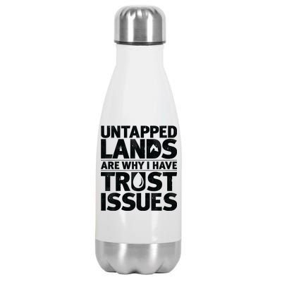 Untapped Lands Are Why I Have Trust Issues Stainless Steel Insulated Water Bottle