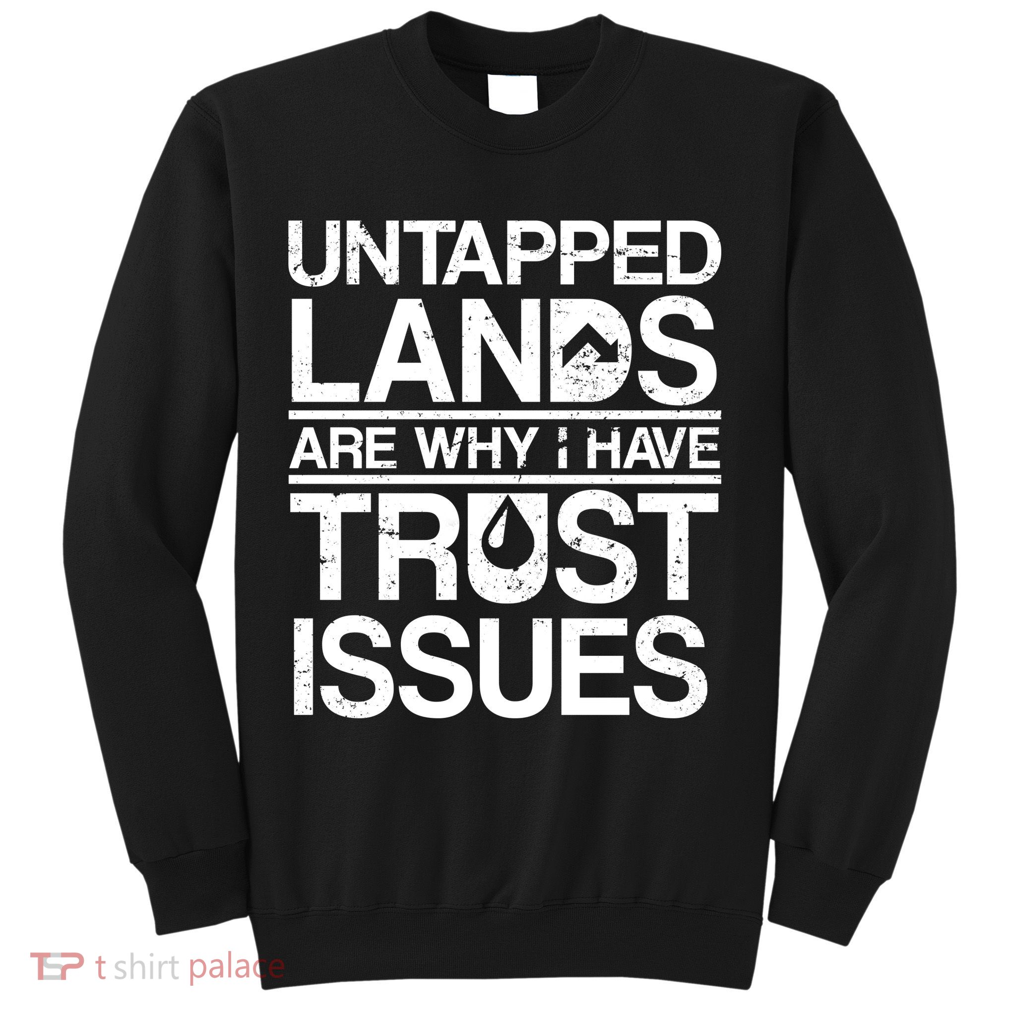 Untapped Lands Trust Issues Sweatshirt
