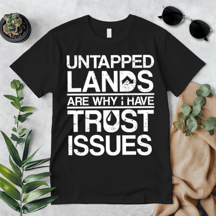Untapped Lands Trust Issues Premium T-Shirt