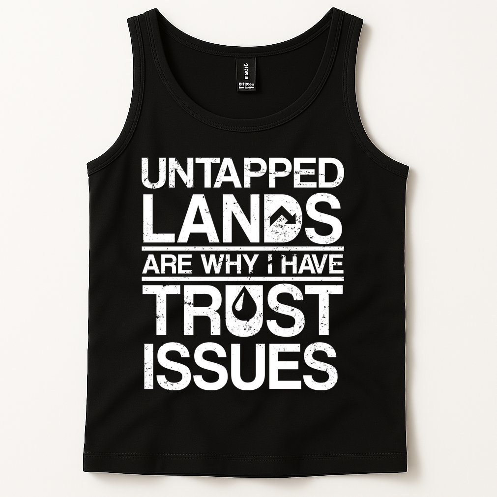 Untapped Lands Trust Issues Tank Top