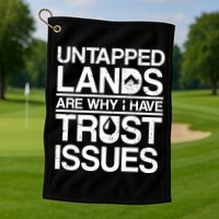 Untapped Lands Trust Issues Golf Towel