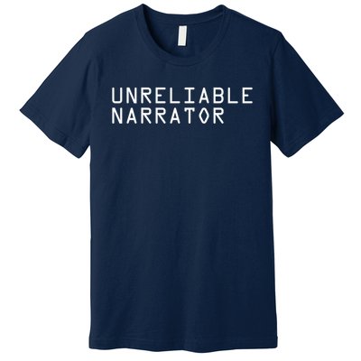 Unreliable Narrator Premium T-Shirt