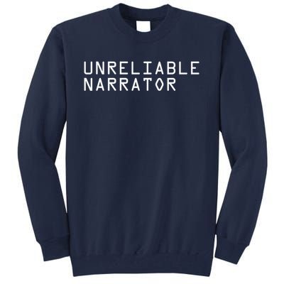 Unreliable Narrator Tall Sweatshirt