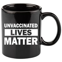 Unvaccinated Lives Matter 11oz C Handle Ceramic Mug