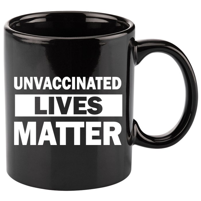 Unvaccinated Lives Matter 11oz C Handle Ceramic Mug