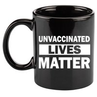 Unvaccinated Lives Matter 11oz C Handle Ceramic Mug