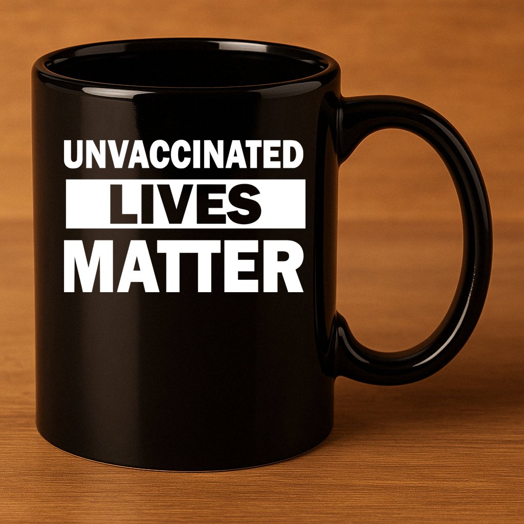 Unvaccinated Lives Matter 11oz C Handle Ceramic Mug