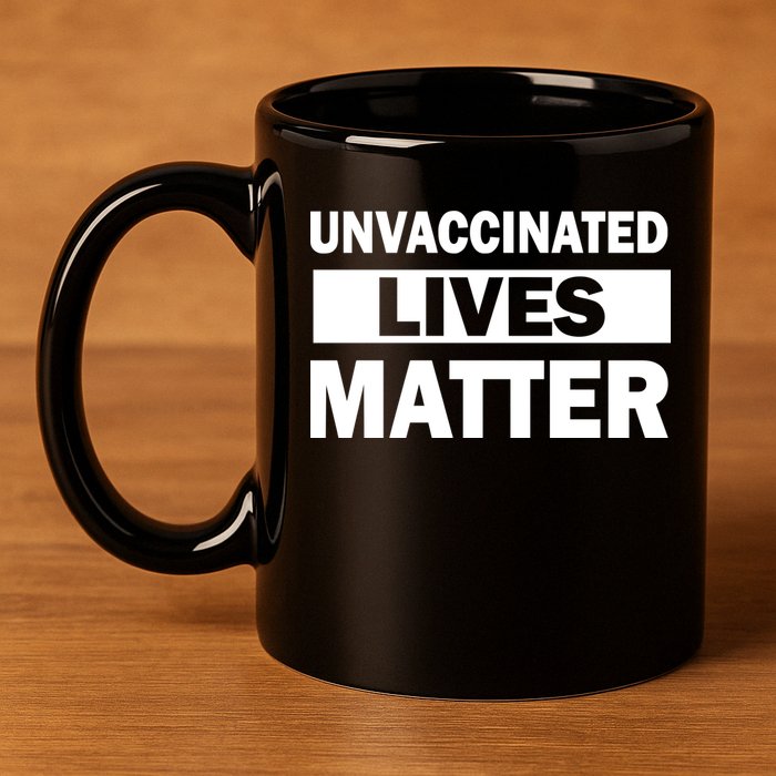 Unvaccinated Lives Matter 11oz C Handle Ceramic Mug