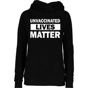 Unvaccinated Lives Matter Womens Funnel Neck Pullover Hood