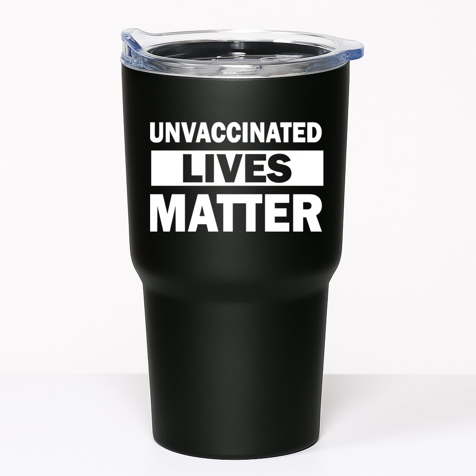 Unvaccinated Lives Matter Tumbler