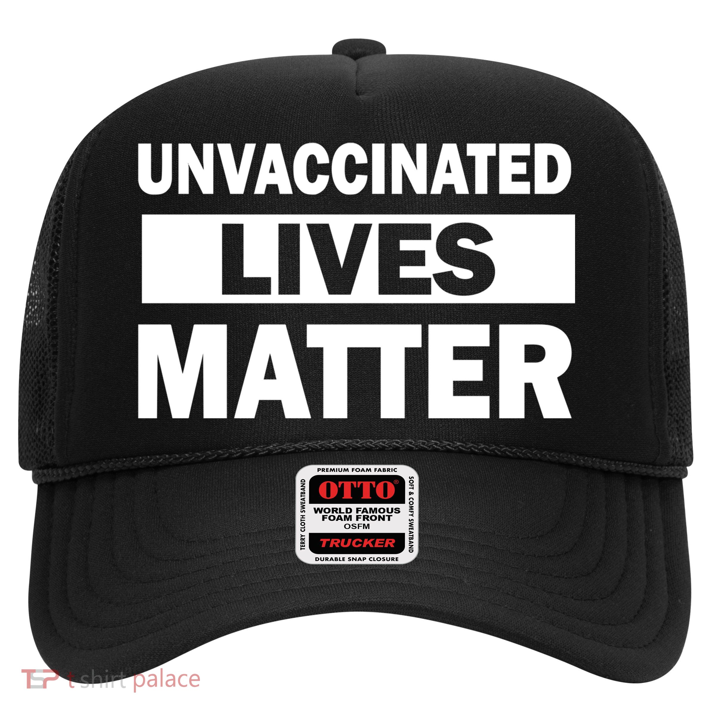 Unvaccinated Lives Matter Trucker Hat
