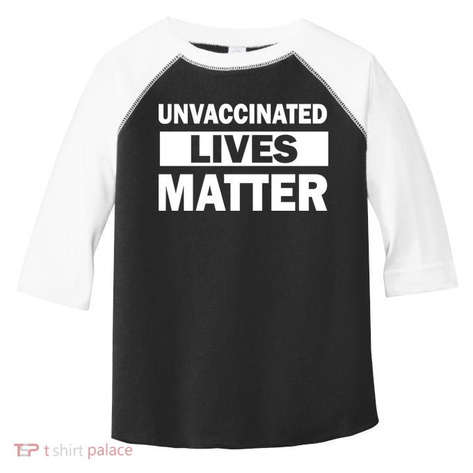 Unvaccinated Lives Matter Toddler Fine Jersey T-Shirt