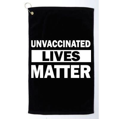 Unvaccinated Lives Matter Golf Towel