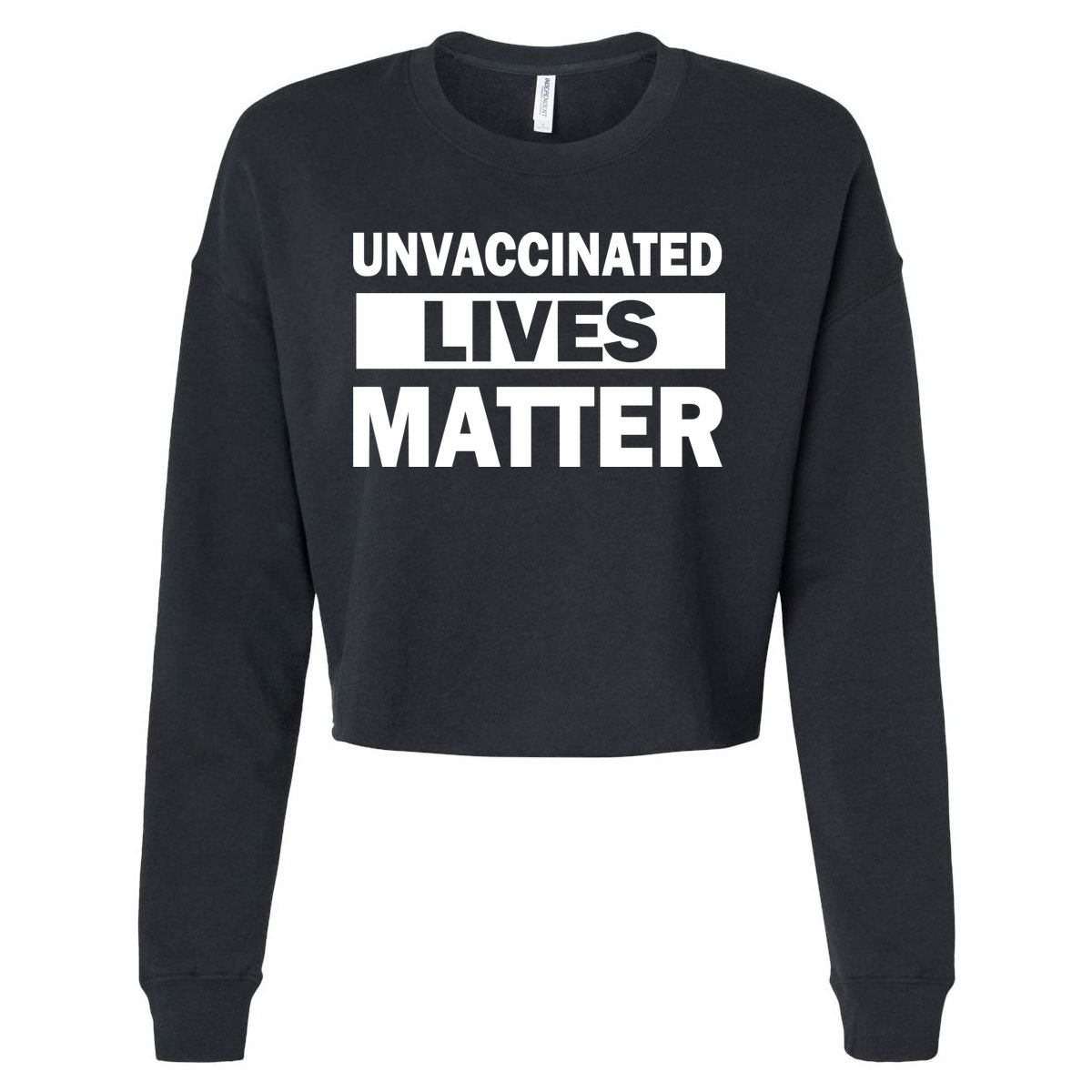 Unvaccinated Lives Matter Cropped Pullover Crew