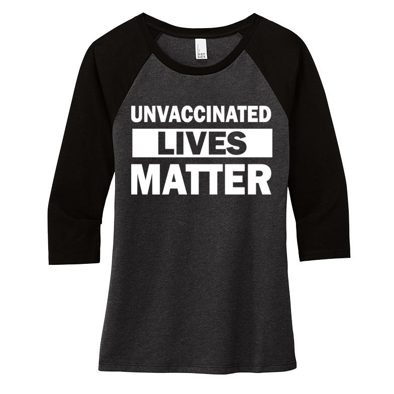 Unvaccinated Lives Matter Women's Tri-Blend 3/4-Sleeve Raglan Shirt