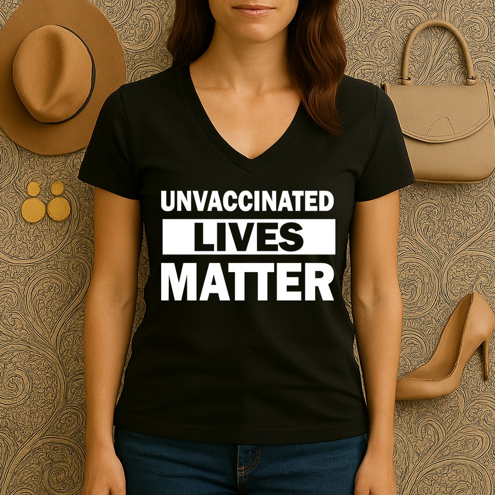 Unvaccinated Lives Matter Women's V-Neck T-Shirt
