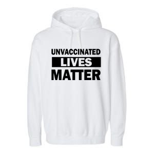 Unvaccinated Lives Matter Garment-Dyed Fleece Hoodie