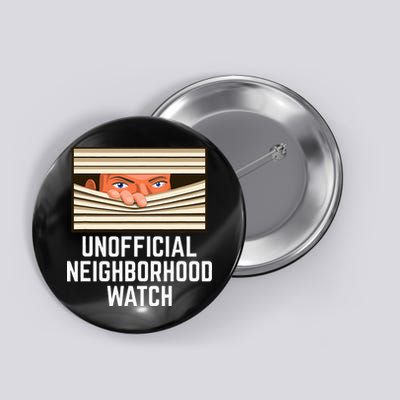Unofficial Neighborhood Watch Nosy Neighbor Button
