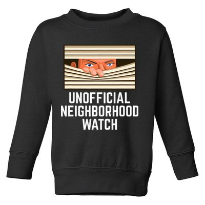 Unofficial Neighborhood Watch Nosy Neighbor Toddler Sweatshirt