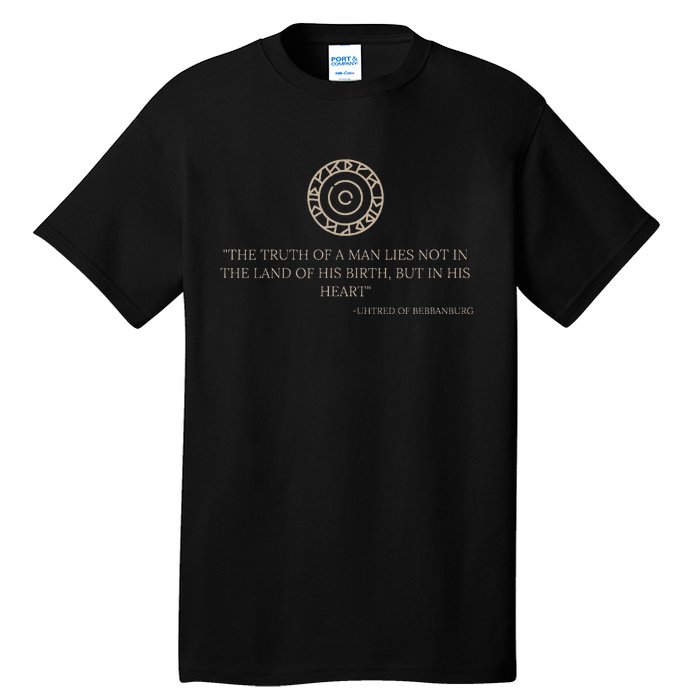 Uhtred Of Bebbanburg Quote – Last Kingdom Tlk History Gift Tall T-Shirt