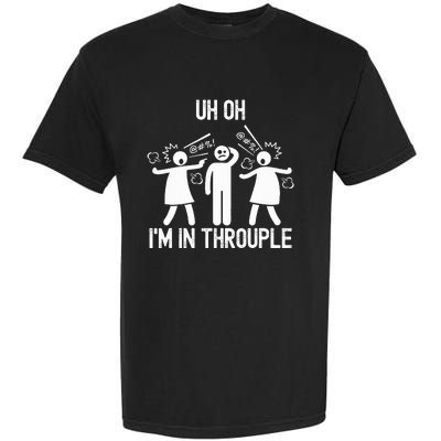 Uh Oh IM In Throuple Funny Polygamy Threesome Polyamory Garment-Dyed Heavyweight T-Shirt