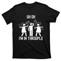 Uh Oh IM In Throuple Funny Polygamy Threesome Polyamory T-Shirt