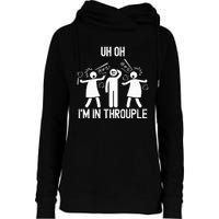 Uh Oh IM In Throuple Funny Polygamy Threesome Polyamory Womens Funnel Neck Pullover Hood