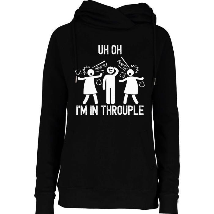 Uh Oh IM In Throuple Funny Polygamy Threesome Polyamory Womens Funnel Neck Pullover Hood