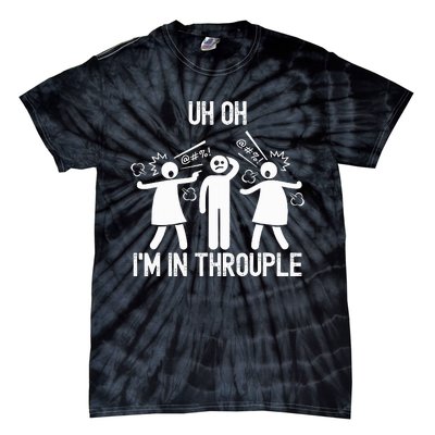 Uh Oh IM In Throuple Funny Polygamy Threesome Polyamory Tie-Dye T-Shirt